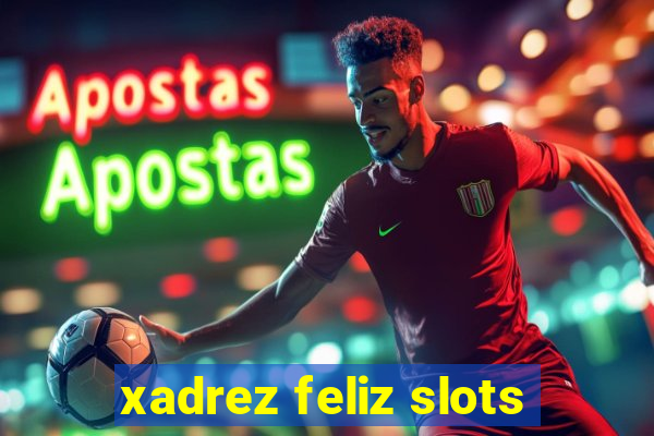 xadrez feliz slots